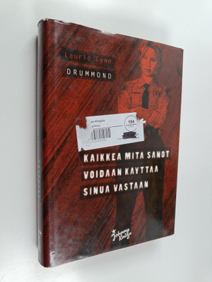 Laurie Lynn Drummond : Kaikkea mitä sanot voidaan käyttää...