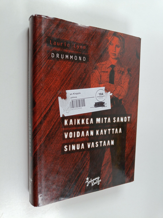 Laurie Lynn Drummond : Kaikkea mitä sanot voidaan käyttää...