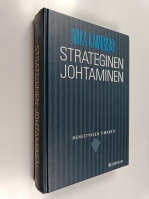 Mika Kamensky : Strateginen johtaminen : menestyksen tima...