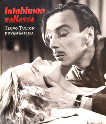 Intohimon vallassa. Teuvo Tulion kuvamaailma