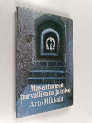 Arto Mikkola : Masentuneen turvallisuus ja toivo