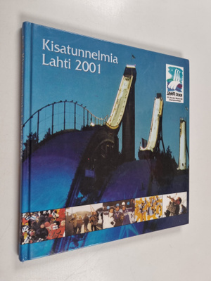Kisatunnelmia : Lahti 2001 = Lahti 2001 : FIS Nordic Worl...