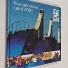 Kisatunnelmia : Lahti 2001 = Lahti 2001 : FIS Nordic Worl... - pikkukuva 1