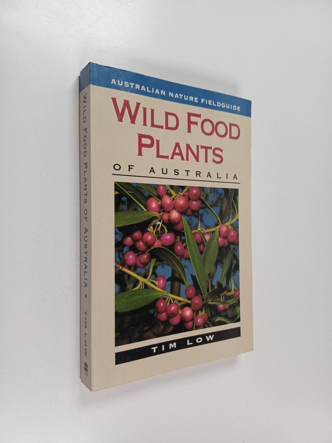 Tim Low : Wild Food Plants of Australia