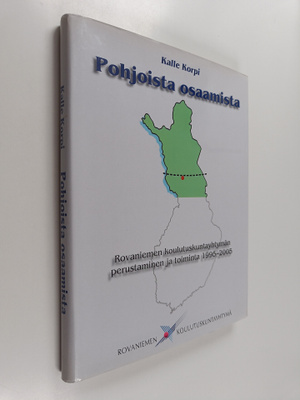 Kalle Korpi : Pohjoista osaamista : Rovaniemen koulutusku...