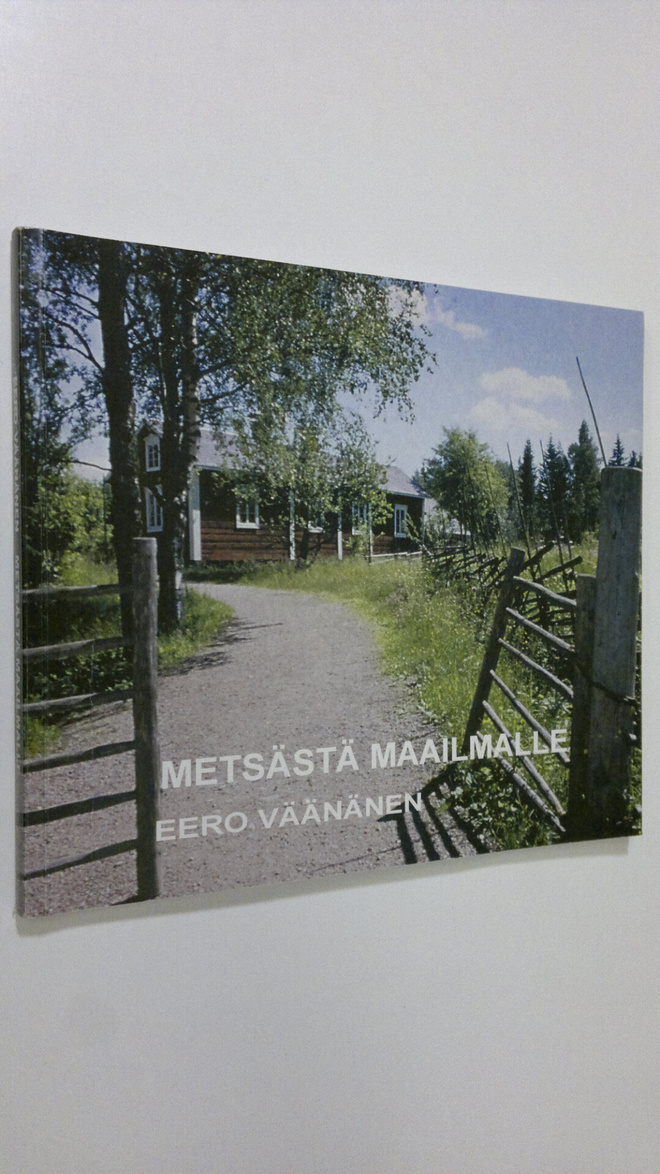Eero Väänänen : Metsästä maailmalle