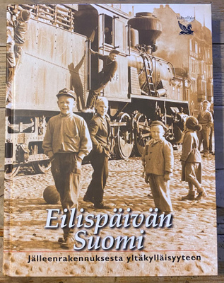 EILISPÄIVÄN SUOMI, Jälleenrakennuksesta yltäkylläisyyteen