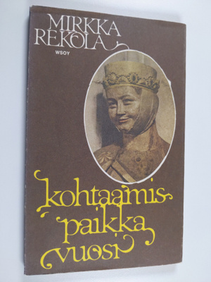 Mirkka Rekola : Kohtaamispaikka vuosi : runoja
