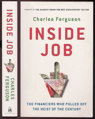 Inside Job: The Financiers Who Pulled off the Heist of the