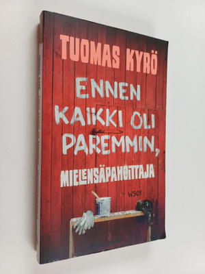 Tuomas Kyrö : Ennen kaikki oli paremmin, Mielensäpahoittaja