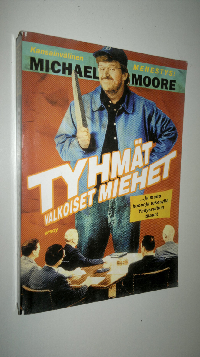 Michael Moore : Tyhmät valkoiset miehet : ja muita huonoj...