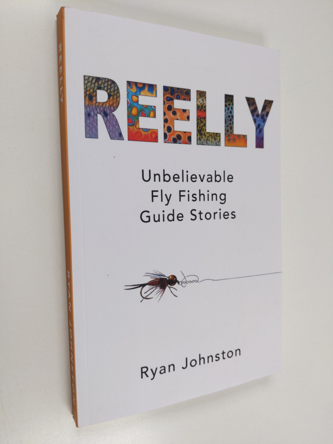 Ryan Johnston : Reelly : Unbelievable Fly Fishing Guide S...