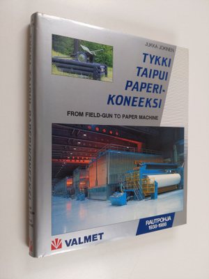 Jukka Jokinen : Tykki taipui paperikoneeksi = From field-...