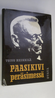 Toivo Heikkilä : Paasikivi peräsimessä : pääministerin si...