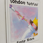 Tony Ross : Tahdon tuttini - pikkukuva 1