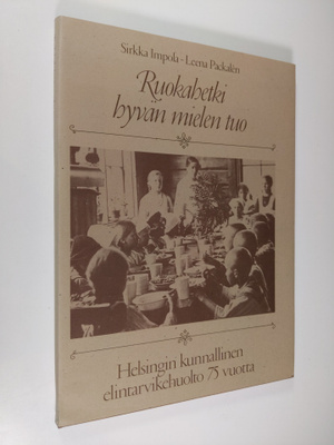 Sirkka Impola : Ruokahetki hyvän mielen tuo : Helsingin k...