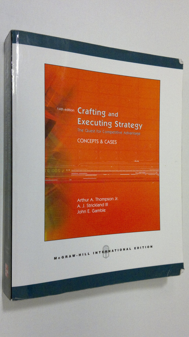 Arthur A Thompson : Crafting and executing strategy : the...