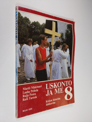 Uskonto ja me 8 : Kirkon historiaa lähikuvina
