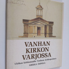 Sirkka Impola : Vanhan kirkon varjossa : Ulrikan kirkkoma... - pikkukuva 1