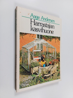 Aage Andersen : Harrastajan kasvihuone