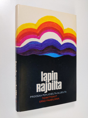 Erno (toim.) Paasilinna : Lapin rajoilta : proosaa pohjoi...