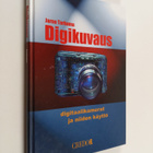 Jarno Tarkoma : Digikuvaus : digitaalikamerat ja niiden k... - pikkukuva 1