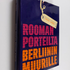 Toivo Rapeli : Rooman porteilta Berliinin muurille (signe... - pikkukuva 1