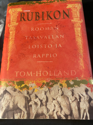 Tom Holland: Rubikon. Rooman tasavallan loisto ja rappio