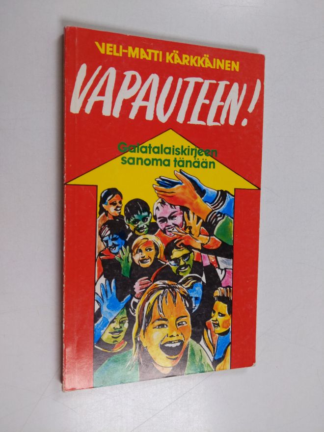 Veli-Matti Kärkkäinen : Vapauteen! Galatalaiskirjeen sano...