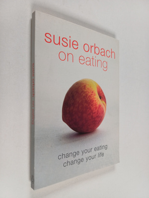 Susie Orbach : Susie Orbach on Eating