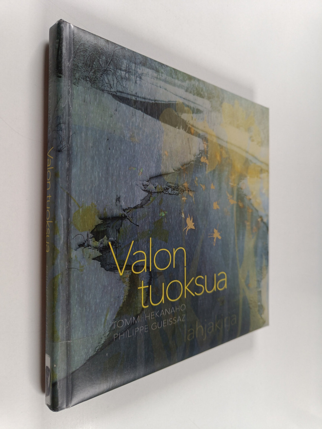 Tommi Hekanaho : Valon tuoksua : Lahjakirja