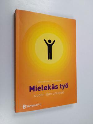 Maria Carlsson : Mielekäs työ : uuden ajan uraopas