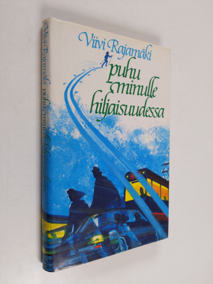 Viivi Rajamäki : Puhu minulle hiljaisuudessa