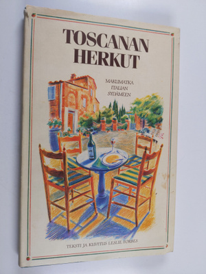 Leslie Forbes : Toscanan herkut : makumatka Italian sydämeen
