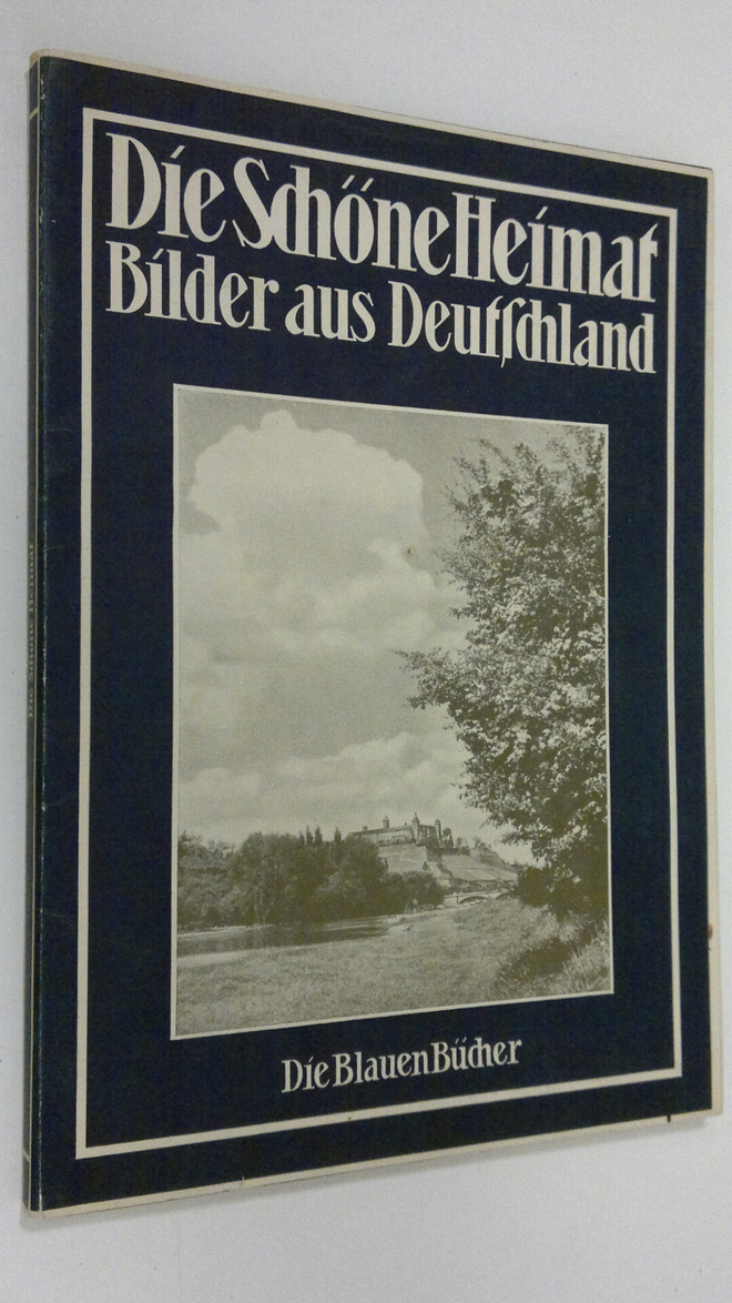 Die Schöne Heimat : Bilder aus Deutschland