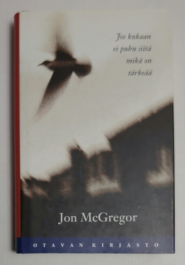 Jon McGregor - Jos kukaan ei puhu siitä mikä on tärkeää
