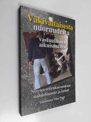 Väkivaltaisesta nuoruudesta vastuulliseen aikuisuuteen : ...