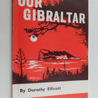 Dorothy Ellicott : Our Gibraltar - a short history of the... - pikkukuva 1
