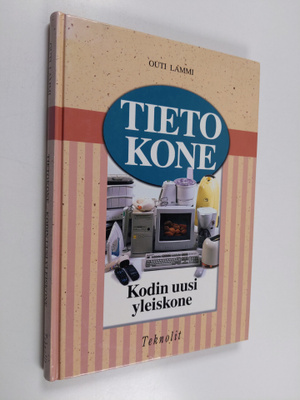 Outi Lammi : Tietokone : kodin uusi yleiskone