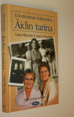 Leea Hiltunen : Eduskunnan kaksosten äidin tarina : toivo...