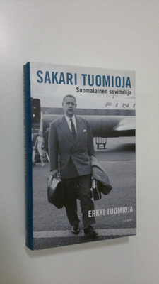 Erkki Tuomioja : Sakari Tuomioja : suomalainen sovittelija