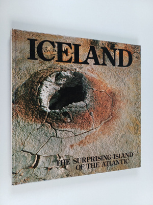 Iceland : the surprising island of the Atlantic