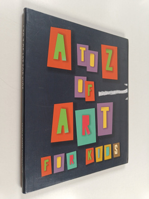 Agata Toromanoff ym. : A To Z of Art for Kids