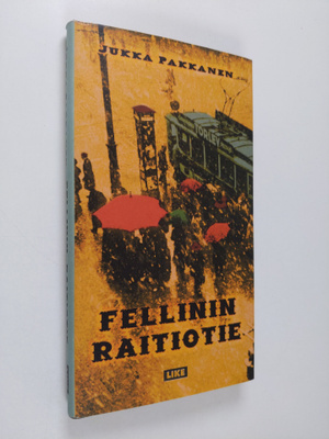 Jukka Pakkanen : Fellinin raitiotie