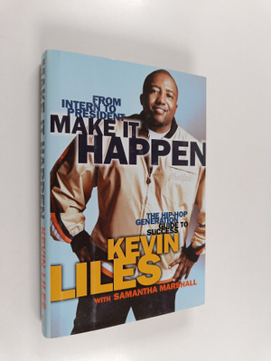 Make It Happen: The Hip-Hop Generation Guide to Success