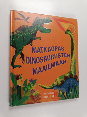 Tom Jackson : Matkaopas dinosaurusten maailmaan