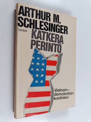 Arthur M. Schlesinger : Katkera perintö : Vietnam ja Yhdy...