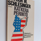 Arthur M. Schlesinger : Katkera perintö : Vietnam ja Yhdy... - pikkukuva 1