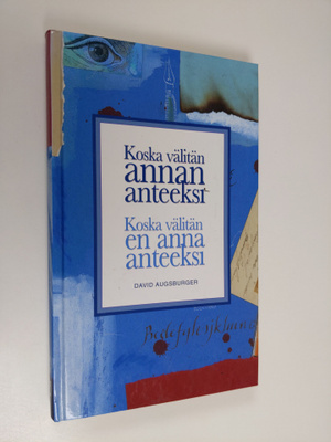 David Augsburger : Koska välitän, annan anteeksi ; Koska ...