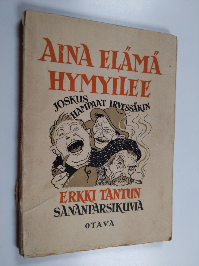 Erkki Tanttu : Aina elämä hymyilee, joskus hampaat irvess...